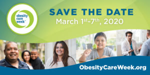 Save the Date for Obesity Care Week 2020, March 1-7, and join the fight in changing the way we care about obesity